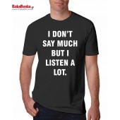 I dont say much